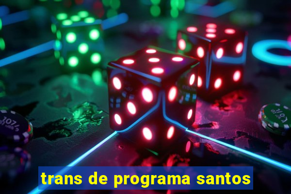 trans de programa santos